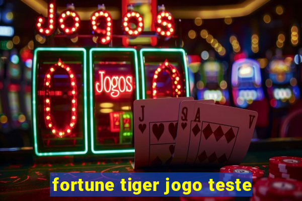 fortune tiger jogo teste